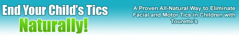 End Facial Tics Naturally - All Natural Tourette's Tics Remedy